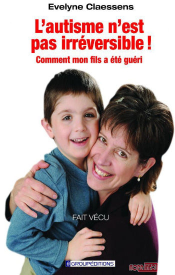 CLAESSENS, Évelyne: L'autisme n'est pas irréversible!