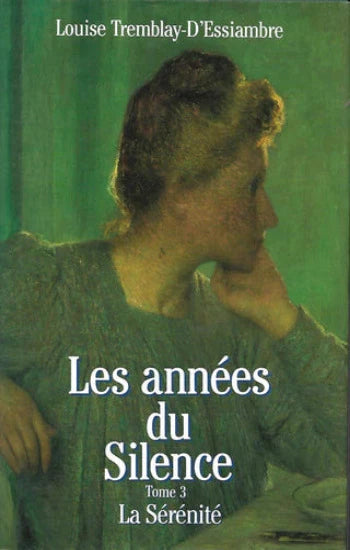 D'ESSIAMBRE, Louise Tremblay: Les années du silence (6 volumes - couvertures rigides)