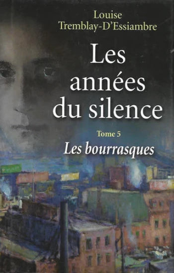 D'ESSIAMBRE, Louise Tremblay: Les années du silence (6 volumes - couvertures rigides)