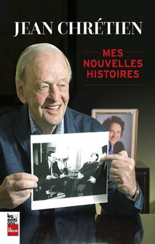CHRÉTIEN, Jean: Mes nouvelles histoires
