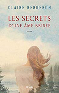 BERGERON, Claire: Les secrets d'une âme brisée