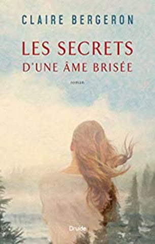 BERGERON, Claire: Les secrets d'une âme brisée