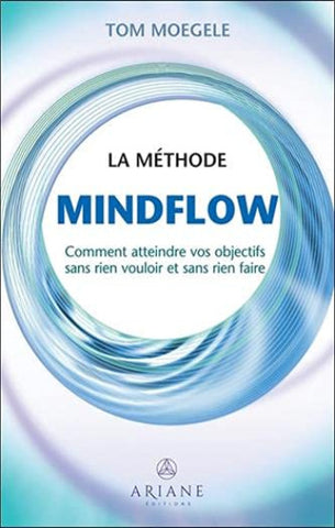 MOEGELE, Tom: La méthode Mindflow