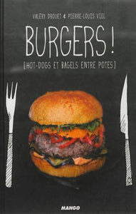 DROUET, Valéry; VIEL, Pierre-Louis: Burgers! (Hot-dogs et bagels entre potes)