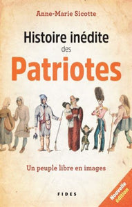 SICOTTE, Anne-Marie: Histoire inédite des patriotes
