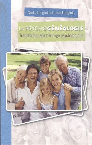 LANGLOIS, Doris; LANGLOIS, Lise: La psychogénéalogie - Transformer son héritage psychologique