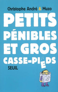 ANDRÉ, Christophe; MUZO: Petits pénibles et gros casse-pieds