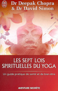 CHROPA, Deepak; SIMON, David: Les sept lois spirituelles du yoga
