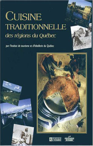 INSTITUT DE TOURISME ET D'HÔTELLERIE DU QUÉBEC: Cuisine traditionnelle des régions du Québec