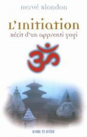 BLONDON, Hervé: L'initiation - Récit d'un apprenti yogi