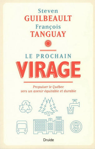 GUILBEAULT, Steven; TANGUAY, François: Le prochain virage - Propulser le Québec vers un avenir équitable et durable