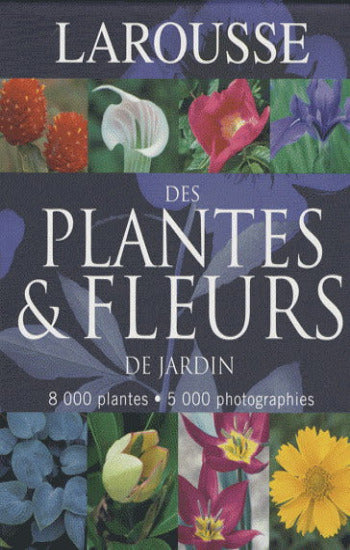 BRICKELL, Christopher; COLLECTIF : Larousse des plantes et fleurs de jardin - 8 000 plantes 5 000 phorographies