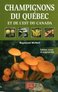 McNEIL, Raymond: Champignons du Québec et de l'est du Canada - Édition revue et augmentée