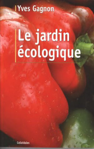 GAGNON, Yves: Le jardin écologique