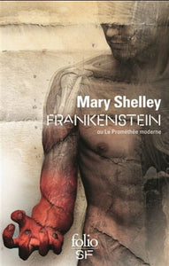 SHELLEY, Mary: Frankenstein - ou le Prométhée moderne