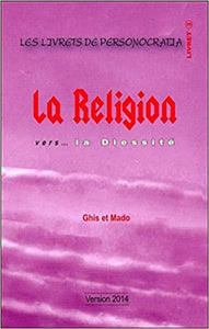 GHIS; MADO: Les livrets de Personocratia - Livret 3 : La Religion vers... la Diessité