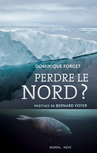 FORGET, Dominique: Perdre le nord ?