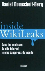 DOMSCHEIT-BERG, Daniel : Inside WikiLeaks - Dans les coulisses du site Internet le plus dangereux du monde