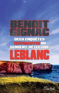 GIGNAC, Benoit: Deux enquêtes trépidantes du sergent-détective Leblanc