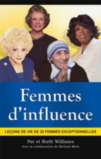 WILLIAMS, Pat; WILLIAMS, Ruth: Femmes d'influence - Leçons de vie de 20 femmes exceptionnelles