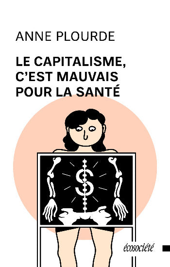 PLOURDE, Anne: Le capitalisme, c'est mauvais pour la santé