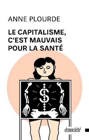 PLOURDE, Anne: Le capitalisme, c'est mauvais pour la santé