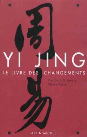 JAVARY, Cyrille J.-D.; FAURE, Pierre: YI KING - Le livre des changements