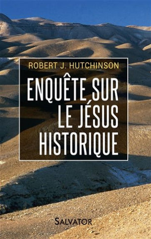 HUTCHINSON, Robert J.: Enquête sur le Jésus historique
