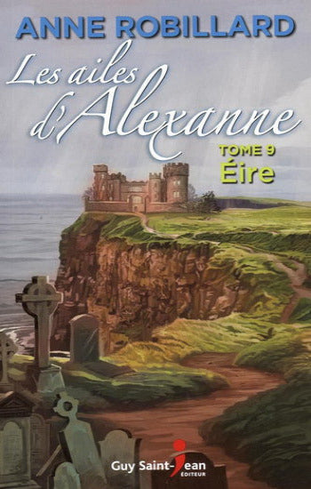 ROBILLARD, Anne: Les ailes d'Alexanne Tome 9 : Éire