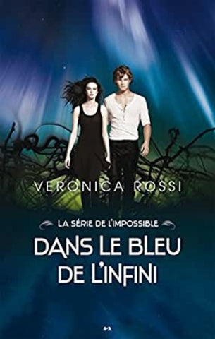 ROSSI, Veronica: La série de l'impossible Tome 2 : À travers la nuit sans fin