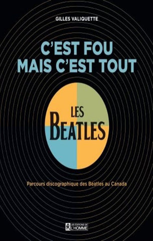 VALIQUETTE, Gilles: C' est fou mais c'est tout - Les Beatles