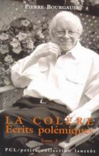 BOURGAULT, Pierre: Écrits polémiques Tome 3 : La colère