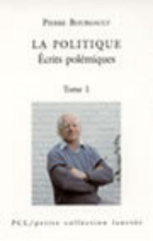 BOURGAULT, Pierre: Écrits polémiques Tome 1 : La politique
