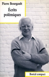 BOURGAULT, PIERRE: Écrits polémiques