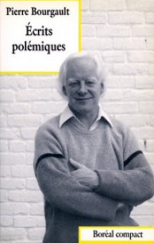 BOURGAULT, PIERRE: Écrits polémiques
