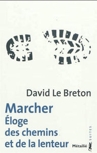 Breton, David Le: Marcher Éloge des chemins et de la lenteur