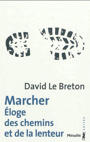 Breton, David Le: Marcher Éloge des chemins et de la lenteur