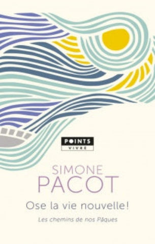 PACOT, Simone: Ose la vie nouvelle!