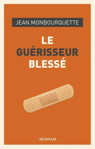 MONBOURQUETTE, Jean: Le guérisseur blessé
