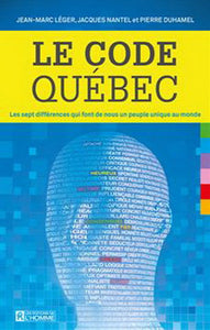 LÉGER, Jean-Marc; NANTEL, Jacques; DUHAMEL, Pierre: Le code Québec