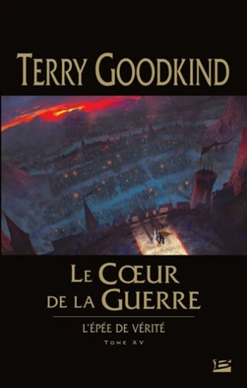 GOODKIND, Terry: L'épée de vérité Tome 15 : Le coeur de la guerre