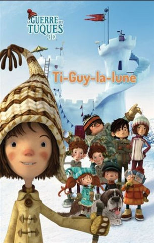 BERNARD, Marielle: La guerre des tuques 3D : Ti-Guy-la-lune