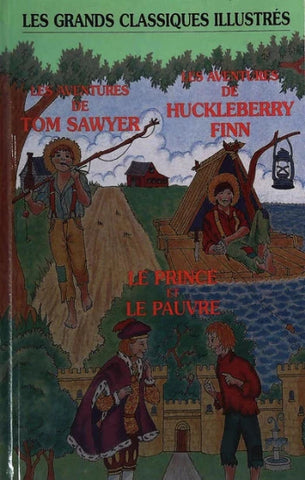 COLLECTIFL Les grands classiques illustrée : Les aventures de Tom Sawyer - Les aventures de Huckleberry Finn - Le prince et le pauvre