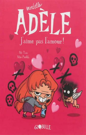 TAN, Mr; PRICKLY, Miss: Mortelle Adèle  Tome 4 : J'aime pas l'amour !