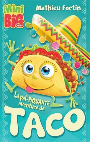 FORTIN, Mathieu: Mon Mini Big à moi : La pal-piquante aventure de Taco