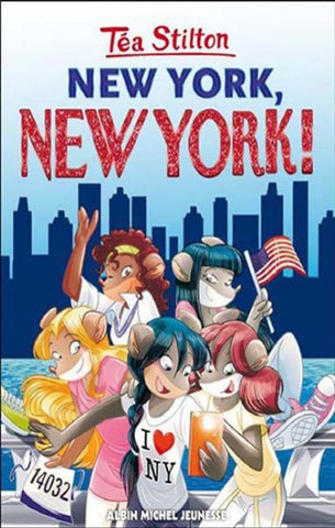 STILTON, Téa: Les Téa Sisters  Tome 6 : New York, New York !