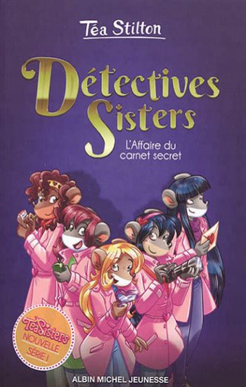 STILTON, Téa: Les Détectives Sisters  Tome 1 : L'affaire du carnet secret