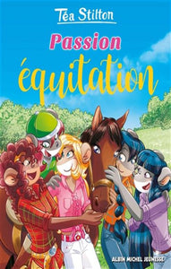 STILTON, Téa: Les Téa Sisters - Le collège de Raxford  Tome 34 : Passion équitation