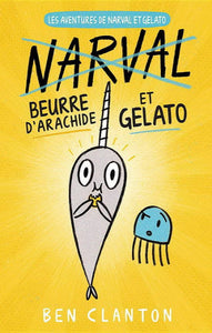 CLANTON, Ben: Les aventures du Narval et Gelato  Tome 3 : Narval, beurre d'arachide et Gelato