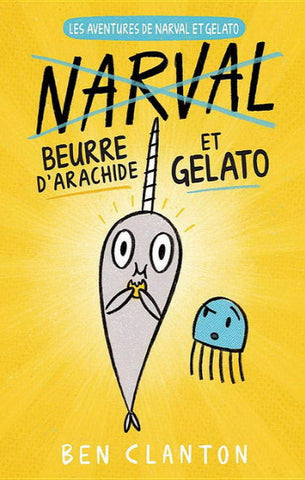 CLANTON, Ben: Les aventures du Narval et Gelato  Tome 3 : Narval, beurre d'arachide et Gelato